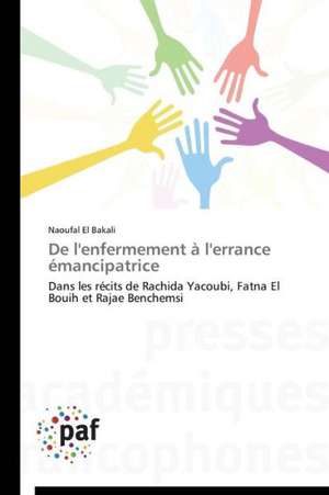 De l'enfermement à l'errance émancipatrice de Naoufal El Bakali