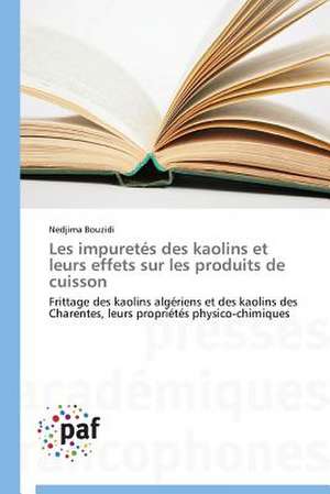 Les impuretés des kaolins et leurs effets sur les produits de cuisson de Nedjima Bouzidi