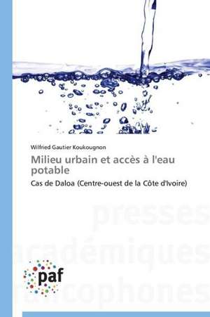 Milieu urbain et accès à l'eau potable de Wilfried Gautier Koukougnon