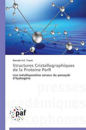 Structures Cristallographiques de la Proteine PerR de Daouda A. K. Traoré