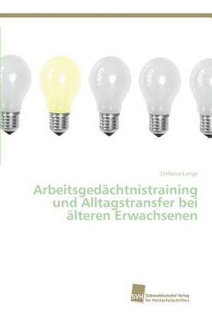 Arbeitsgedächtnistraining und Alltagstransfer bei älteren Erwachsenen de Stefanie Lange