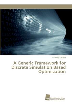 A Generic Framework for Discrete Simulation Based Optimization de Matthias Gruber