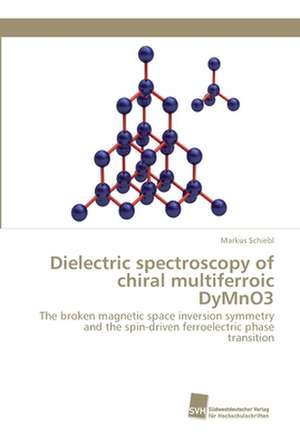 Dielectric spectroscopy of chiral multiferroic DyMnO3 de Markus Schiebl