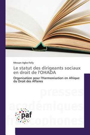 Le statut des dirigeants sociaux en droit de l'OHADA de Messan Agbo Folly