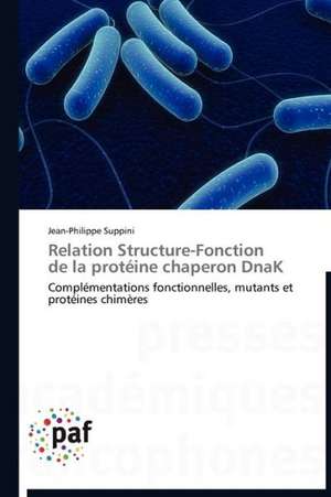 Relation Structure-Fonction de la protéine chaperon DnaK de Jean-Philippe Suppini