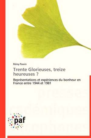 Trente Glorieuses, treize heureuses ? de Rémy Pawin