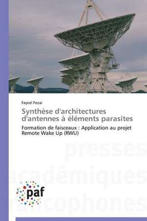 Synthèse d'architectures d'antennes à éléments parasites de Faycel Fezai