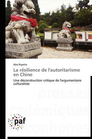 La re¿silience de l'autoritarisme en Chine de Alex Payette