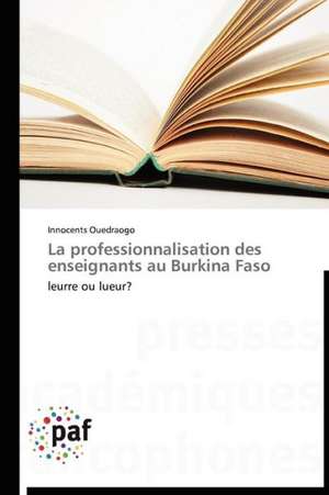 La professionnalisation des enseignants au Burkina Faso de Innocents Ouedraogo