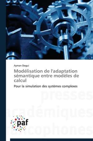 Modélisation de l'adaptation sémantique entre modèles de calcul de Ayman Dogui