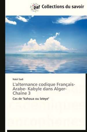 L'alternance codique Français- Arabe- Kabyle dans Alger-Chaîne 3 de Nabil Sadi