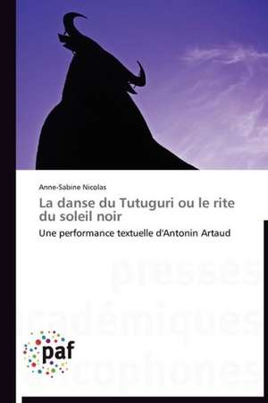 La danse du Tutuguri ou le rite du soleil noir de Anne-Sabine Nicolas