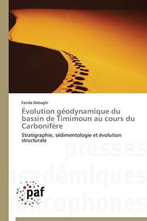 Évolution géodynamique du bassin de Timimoun au cours du Carbonifère de Farida Debaghi