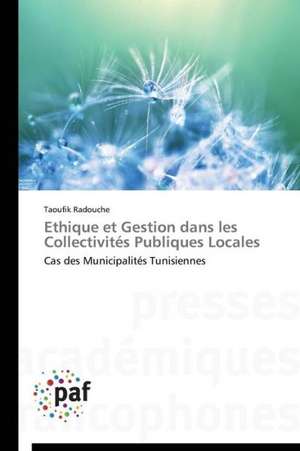 Ethique et Gestion dans les Collectivités Publiques Locales de Taoufik Radouche