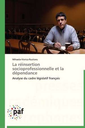 La réinsertion socioprofessionnelle et la dépendance de Mihaela-Viorica Rusitoru