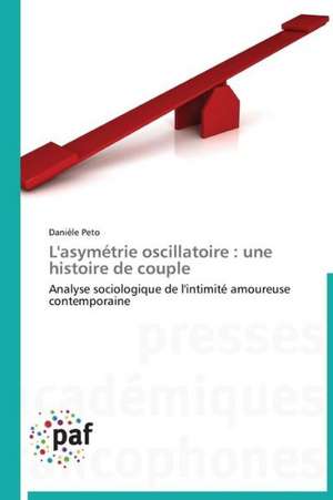 L'asymétrie oscillatoire : une histoire de couple de Danièle Peto