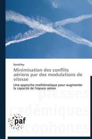 Minimisation des conflits aériens par des modulations de vitesse de David Rey