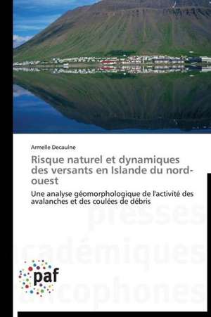 Risque naturel et dynamiques des versants en Islande du nord-ouest de Armelle Decaulne