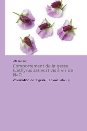 Comportement de la gesse (Lathyrus sativus) vis à vis de NaCl de Olfa Baâtour