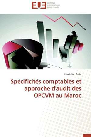 Specificites Comptables Et Approche D'Audit Des Opcvm Au Maroc: Syndrome de La Modernite Dans Les Fleurs Du Mal de Hamid Ait Bella