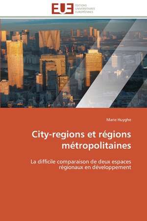 City-Regions Et Regions Metropolitaines: Syndrome de La Modernite Dans Les Fleurs Du Mal de Marie Huyghe