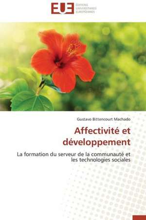 Affectivite Et Developpement: Mythe Ou Realite? de Gustavo Bittencourt Machado