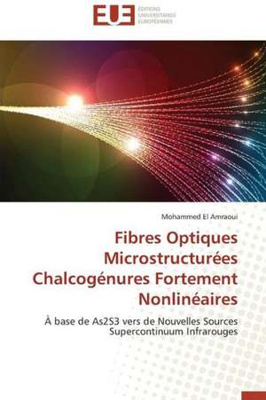 Fibres Optiques Microstructurees Chalcogenures Fortement Nonlineaires: Qos Et Analyse Des Performances de Mohammed El Amraoui