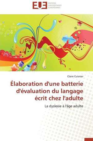 Elaboration D'Une Batterie D'Evaluation Du Langage Ecrit Chez L'Adulte: Cas Du Riz de Kovie Au Togo de Claire Cuisnier