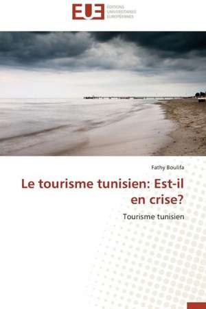 Le Tourisme Tunisien: Est-Il En Crise? de Fathy Boulifa