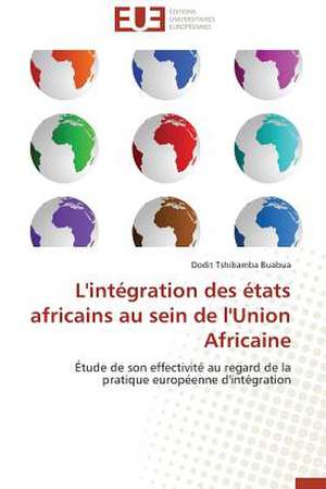 L'Integration Des Etats Africains Au Sein de L'Union Africaine