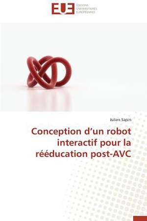 Conception D Un Robot Interactif Pour La Reeducation Post-Avc