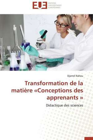 Transformation de La Matiere Conceptions Des Apprenants: Application Au Controle Sur Internet de Djamel Rahou