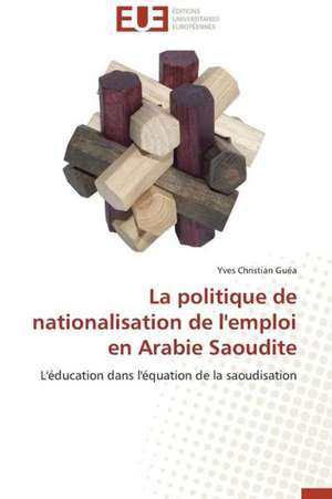 La Politique de Nationalisation de L'Emploi En Arabie Saoudite: Cas de La Zone Cemac de Yves Christian Guéa