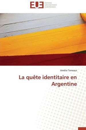 La Quete Identitaire En Argentine: Une Etude Comparative de Amélie Terreaux