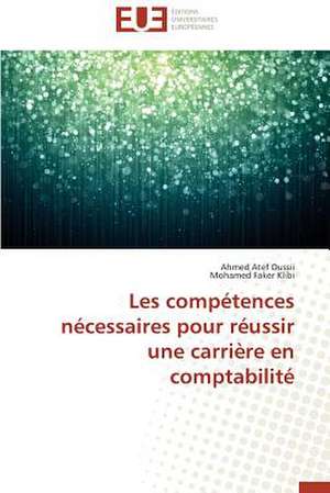 Les Competences Necessaires Pour Reussir Une Carriere En Comptabilite: 2008 de Ahmed Atef Oussii