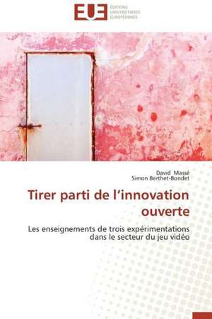 Tirer Parti de L'Innovation Ouverte: Nouveau Fondement de Responsabilite Civile? de David Massé