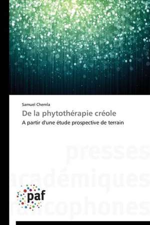 De la phytothérapie créole de Samuel Chemla