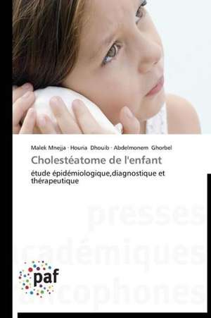 Cholestéatome de l'enfant de Malek Mnejja