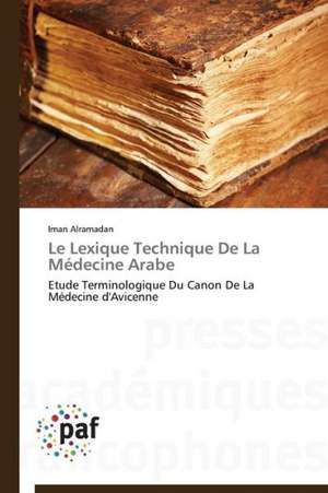 Le Lexique Technique De La Médecine Arabe de Iman Alramadan