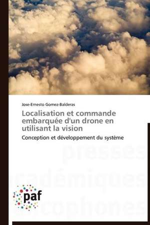 Localisation et commande embarquée d'un drone en utilisant la vision de Jose-Ernesto Gomez-Balderas