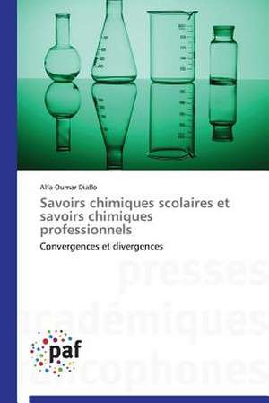 Savoirs chimiques scolaires et savoirs chimiques professionnels de Alfa Oumar Diallo