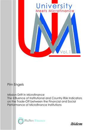 Mission Drift in Microfinance: The Influence of Institutional and Country Risk Indicators on the Trade-Off between the Financial and Social Performance of Microfinance Institutions de Pim Engels