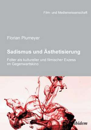 Plumeyer, F: Sadismus und Ästhetisierung. Folter als kulture