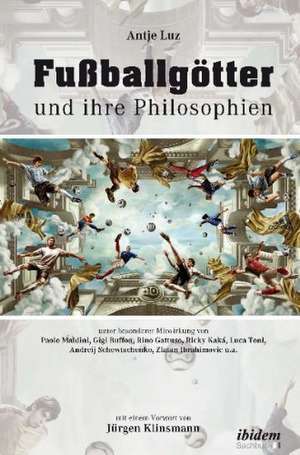 Fußballgötter und ihre Philosophien de Antje Luz