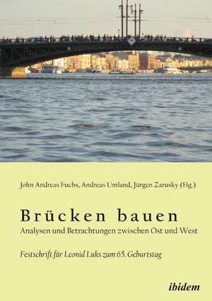 Brücken bauen - Analysen und Betrachtungen zwischen Ost und