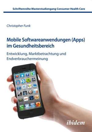 Funk, C: Mobile Softwareanwendungen (Apps) im Gesundheitsber