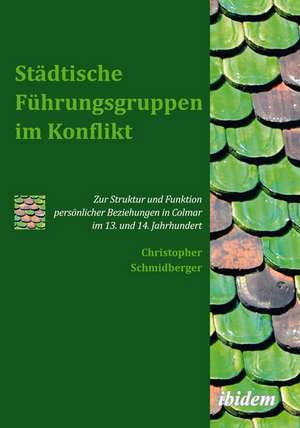 Städtische Führungsgruppen im Konflikt de Christopher Schmidberger