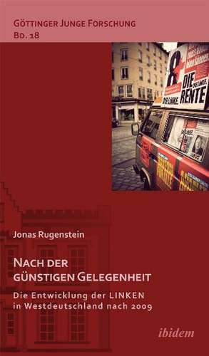 Nach der günstigen Gelegenheit. Die Entwicklung der LINKEN in Westdeutschland nach 2009 de Jonas Rugenstein