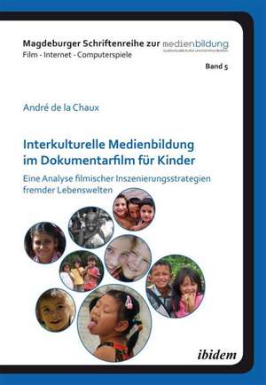 Interkulturelle Medienbildung im Dokumentarfilm für Kinder de André de la Chaux