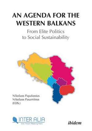 An Agenda for the Western Balkans: From Elite Politics to Social Sustainability de Nikolaos Pasamitros Papakostas